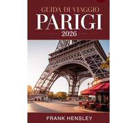 Guida di Viaggio Parigi 2026: Un viaggio tra il fascino senza tempo, le delizie culinarie e l'arte che rapisce l'anima