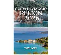 GUIDA DI VIAGGIO PELION: Guida turistica del Pelio 2026: la tua compagna indispensabile per esplorare borghi tradizionali, paesaggi forestali, rifugi costieri e la vita locale in Tessaglia.