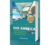 Guida di viaggio per la crociera in Sud America 2025-2026: Scopri l'Amazzonia, le Ande, la Patagonia e le città costiere via mare