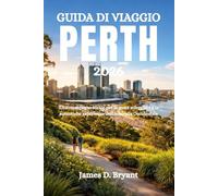 GUIDA DI VIAGGIO PERTH 2026: Il tuo compagno ideale per le coste soleggiate e le autentiche esperienze dell'Australia Occidentale