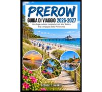 GUIDA DI VIAGGIO PREROW 2026-2027: Una fuga costiera completa tra le coste del Baltico e la campagna della Pomerania