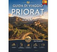 GUIDA DI VIAGGIO PRIORAT 2026: Consigli pratici, percorsi panoramici ed esperienze autentiche.