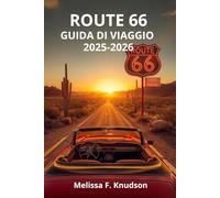 GUIDA DI VIAGGIO Route 66 2025-2026: Pianificatore Definitivo di Viaggio su Strada sulla Route 66 con Monumenti Storici, Percorsi Panoramici ed Esperienze Culturali per il 2025-2026