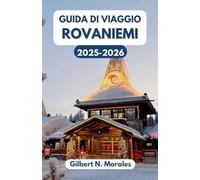 GUIDA DI VIAGGIO ROVANIEMI 2025/2026: Scopri la magia della capitale invernale della Lapponia, dall'aurora boreale ai sentieri delle renne
