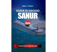 GUIDA DI VIAGGIO SANUR 2026: Scopri gemme nascoste, monumenti storici, consigli di viaggio ed esperienze di vacanza indimenticabili