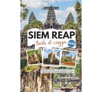 Guida di viaggio Siem Reap 2026: Esplora Angkor Wat, Bayon, Ta Prohm, Tonlé Sap, Pub Street, i templi sacri, le tradizioni viventi, il cibo, le festività e il benessere della Cambogia.
