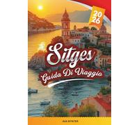 GUIDA DI VIAGGIO SITGES 2026: Scopri l'elegante fuga costiera spagnola con spiagge, Art Nouveau, festival, cucina mediterranea e consigli utili