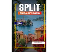 GUIDA DI VIAGGIO SPLIT 2026: Scopri gemme nascoste, monumenti storici, consigli di viaggio ed esperienze di vacanza indimenticabili