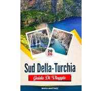 GUIDA DI VIAGGIO SUD DELLA TURCHIA 2026: Scopri gemme nascoste, monumenti storici, consigli di viaggio ed esperienze di vacanza indimenticabili