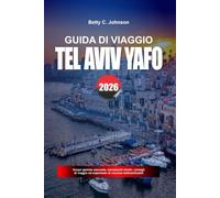 GUIDA DI VIAGGIO TEL AVIV-YAFO 2026: Scopri gemme nascoste, monumenti storici, consigli di viaggio ed esperienze di vacanza indimenticabili