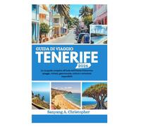 GUIDA DI VIAGGIO TENERIFE 2026: La tua guida completa all’Isola dell’Eterna Primavera: spiagge, vulcani, gastronomia, cultura e attrazioni imperdibili