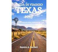 GUIDA DI VIAGGIO TEXAS 2026: Grandi orizzonti celesti, tradizione dei cowboy, percorsi panoramici e la leggendaria ospitalità del Sud.