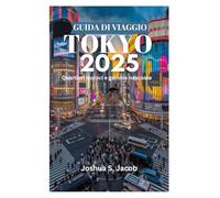 GUIDA DI VIAGGIO TOKYO 2025: Quartieri iconici e gemme nascoste