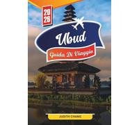GUIDA DI VIAGGIO UBUD 2026: Scopri gemme nascoste, monumenti storici, consigli di viaggio ed esperienze di vacanza indimenticabili