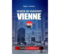 GUIDA DI VIAGGIO VIENNE 2026: Scopri gemme nascoste, monumenti storici, consigli di viaggio ed esperienze di vacanza indimenticabili