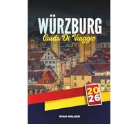 GUIDA DI VIAGGIO WÜRZBURG 2026: Scopri le principali attrazioni, le attrazioni culturali, i consigli di viaggio e le esperienze di vacanza memorabili