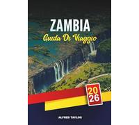 GUIDA DI VIAGGIO ZAMBIA 2026: ALFRED TAYLOR