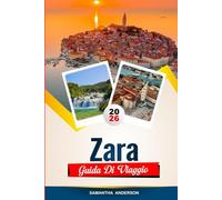 GUIDA DI VIAGGIO ZARA 2026: Scopri gemme nascoste, monumenti storici, consigli di viaggio ed esperienze di vacanza indimenticabili