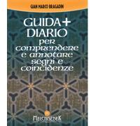 Guida + diario per comprendere e annotare segni e coincidenze. Gli insegnamenti per creare il nostro destino
