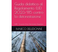 Guida didattica al Regolamento (UE) 2023/1115 contro la deforestazione: EUDR - European Union Deforestation Regulation
