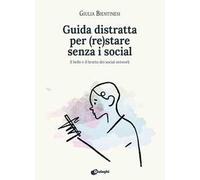 Guida distratta per (re)stare senza i social. Il bello e il brutto dei social network