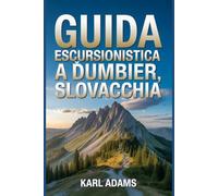Guida escursionistica a Ďumbier, Slovacchia: Un manuale per vivere la natura attraverso l'escursionismo.
