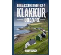 Guida escursionistica a Klakkur, Isole Faroe: Un libro completo che esplora la natura per un'esperienza escursionistica indimenticabile.