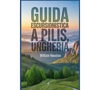 Guida escursionistica a Pilis, Ungheria: Un manuale per un'esperienza escursionistica gratificante.