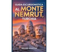 Guida escursionistica al Monte Nemrut, Turchia: Guida escursionistica alla scoperta di sé.
