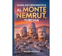 Guida escursionistica al Monte Nemrut, Turchia: Guida escursionistica alla scoperta di sé.