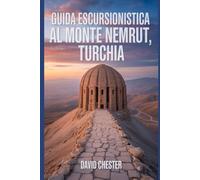 Guida escursionistica al Monte Nemrut, Turchia: Un libro dettagliato che svela la bellezza della natura, per un'esperienza escursionistica indimenticabile.