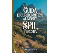 Guida escursionistica al Monte Spil, Turchia: Un manuale per un'esperienza escursionistica gratificante.