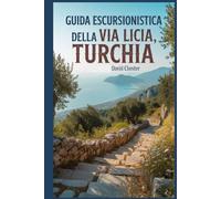 Guida escursionistica della Via Licia, Turchia: Un libro completo per esplorare la bellezza della Via Licia.