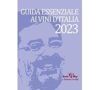 Guida Essenziale ai vini d'Italia 2023. Nuova ediz.