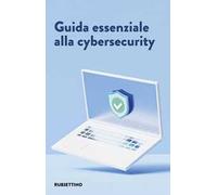 Guida essenziale alla cybersecurity