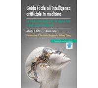 Guida facile all'intelligenza artificiale in medicina. La rivoluzione degli LLM, dei digital twin e degli agenti intelligenti
