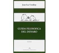 Guida filosofica del denaro. Ediz. illustrata