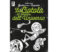 Guida galattica per dogsitter. La ciotola al termine dell'universo