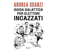 Guida galattica per elettori incazzati