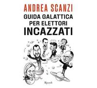 Guida galattica per elettori incazzati