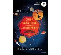 Guida galattica per gli autostoppisti. Il ciclo completo