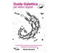 Guida galattica per lettori digitali. Il ruolo della recensione online nel panorama editoriale contemporaneo