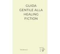 Guida Gentile alla Healing Fiction