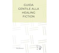 Guida Gentile alla Healing Fiction