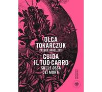Libri Olga Tokarczuk - Guida Il Tuo Carro Sulle Ossa Dei Morti