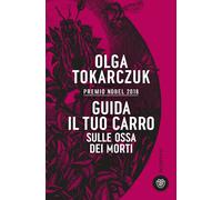 Guida il tuo carro sulle ossa dei morti - Tokarczuk Olga
