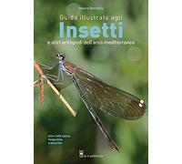 Guida illustrata agli insetti e altri artropodi dell'area mediterranea. Ediz. illustrata
