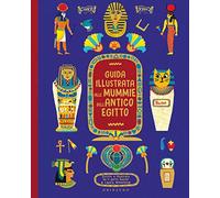 Guida illustrata alle mummie dell'antico Egitto