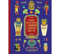 Guida illustrata alle mummie dell'antico Egitto