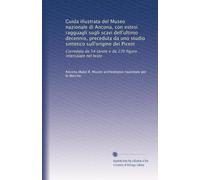 Guida illustrata del Museo nazionale di Ancona, con estesi ragguagli sugli scavi dell'ultimo decennio, preceduta da uno studio sintetico sull'origine dei Piceni (Edizione Italiana)